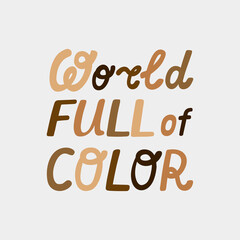 World full of color. Hand drawn vector poster against racism. Red letters lettering on white background.
