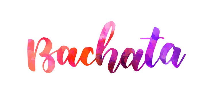Bachata - handwritten modern calligraphy lettering typography. Template for dance studio