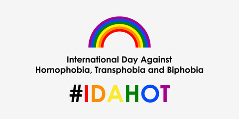 May 17 - The International Day Against Homophobia, Transphobia and Biphobia. Hashtag IDAHOT. Horizontal poster with rainbow. Vector illustration in flat style. Eps 10.