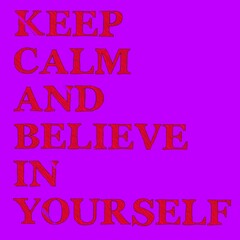 Illustration typography font with quotes "keep calm and believe in yourself" on purple background. A simple typography design.