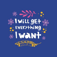 I'll get everything I want by hand lettering. Illustration in flat style.