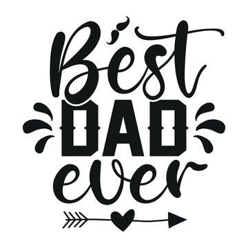 Best dad ever - Father's day typographic t shirts or poster design