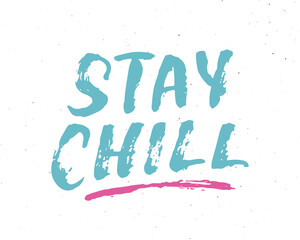 Stay Chill lettering handwritten sign, Hand drawn grunge calligraphic text. Vector illustration