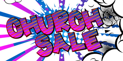 Church Sale - comic book word on colorful pop art background. Retro style for prints, cards, posters, social media post, banner. Vector cartoon illustration.