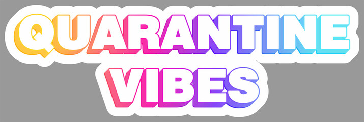 Fototapeta na wymiar Quarantine vibes. Sticker. Colorful and creative calligraphy illustration. Vector EPS10 or IPG.
