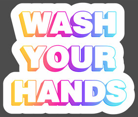 Wash your hands. Promoting pandemic preparedness. Awareness autoimmune disease and covid. Warning message. Epidemic sign. Sticker. Colorful and creative calligraphy illustration. Vector EPS10 or IPG.