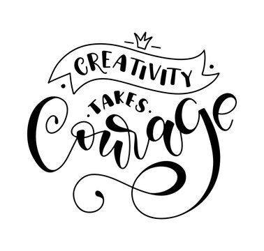Creativity takes courage black lettering isolated on white background, vector illustration with calligraphy and doodle crown