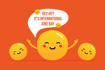 International Joke Day greeting card, illustration with cute cartoon style yellow smiling ball characters and speech bubble. July 1.
