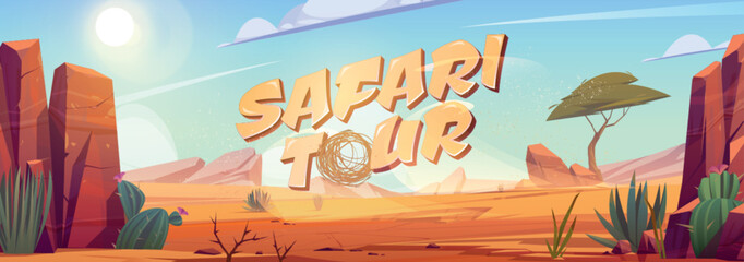 Safari tour cartoon banner, Africa travel adventure, desert with rocks, tropical tree, grass and blooming cacti. African landscape with stones, dunes, tumbleweed and plants Vector illustration - obrazy, fototapety, plakaty