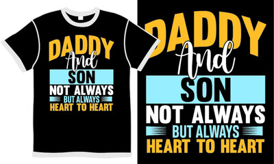 daddy and son not always but always heart to heart, daddy and son design, birthday gifts for dad from son, dad gift for son, son lover, birthday dad t shirt design idea, illustration design