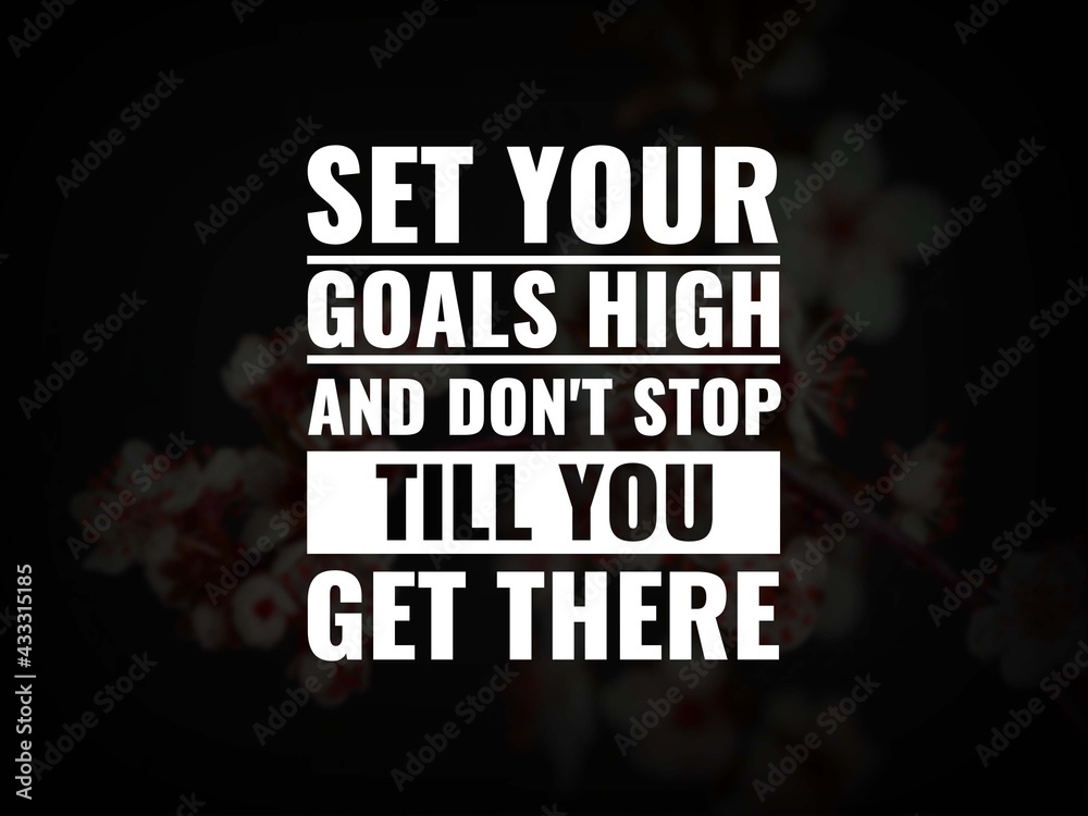 Wall mural inspirational and motivational quotes. set your goals high, and don't stop till you get there.