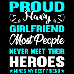 proud navy girlfriend most people never meet their heroes mines my best friend