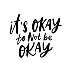 It's okay to not be okay hand drawn lettering slogan for print, t-shirt, mug, poster, tumbler. Trendy slogan for clothes.