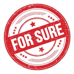 FOR SURE text on red round grungy stamp.