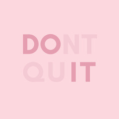 Do it, dont quit motivational quote. Vector illustration.