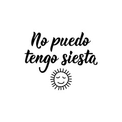 I can't, I have siesta - in Spanish. Lettering. Ink illustration. Modern brush calligraphy. No puedo, tengo Siesta