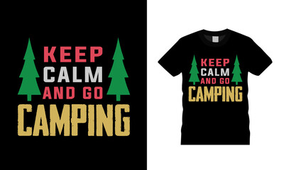 Keep Calm And Go Camping T shirt Design, apparel, eps 10, vector, typography, vintage, camp t shirt