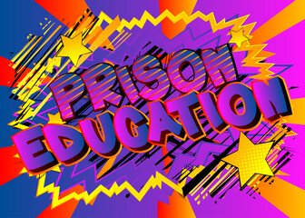 Prison Education - comic book word on colorful pop art background. Retro style for prints, posters, social media post, banner. Vector cartoon illustration.