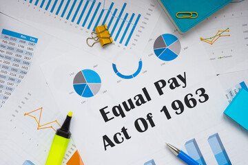 Financial concept about Equal Pay Act Of 1963 with inscription on the piece of paper.