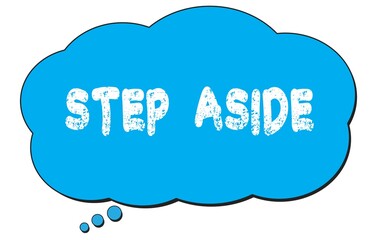 STEP  ASIDE text written on a blue thought bubble.