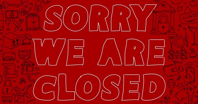 Doodle word Sorry We Are Closed. Drawn dancing lines minimal 4k animation. Simple video clip cartoon in retro style. Comic text sound effects.