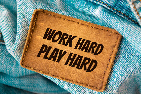 Text Sign Showing Work Hard Play Hard