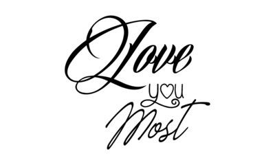 Fototapeta premium Love you most, Just Love Quote, Typography for print or use as poster, card, flyer or T Shirt