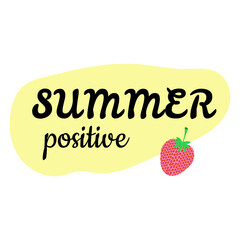 summer positive text in black on yellow spot with red strawberries isolated on white background. vector illustration