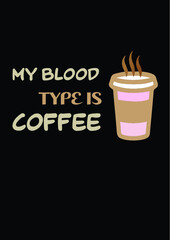 My Blood type is Coffee T-shirt