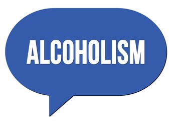 ALCOHOLISM text written in a blue speech bubble