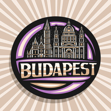 Vector logo for Budapest, black decorative label with outline illustration of illuminated budapest city scape on dusk sky background, art design fridge magnet with unique lettering for text budapest.