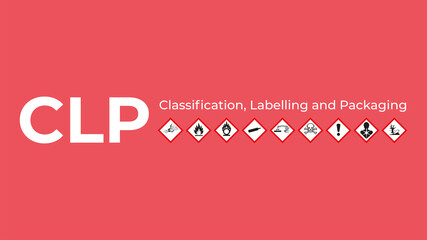 CLP - Classification, Labelling and Packaging. Background with GHS Hazard Symbol Sign
