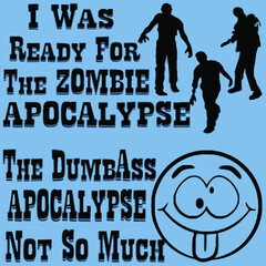 i was ready for the zombie apocalypse the dumbass tie dye Logo Vector Template Illustration Graphic Design design for documentation and printing