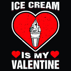 ice cream is my valentines day sweet food holiday jersey poster design illustration vector