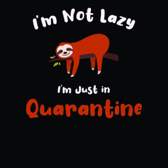 im not lazy im just in quarantine womens flowy poster design illustration vector Logo Vector Template Illustration Graphic Design design for documentation and printing