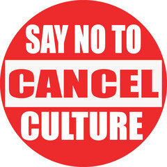 Say no to cancel culture, text written on a no entry sign.	