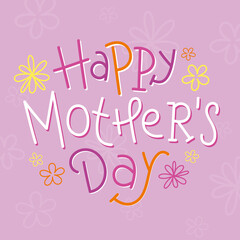 Colorful vector HAPPY MOTHER'S DAY hand lettering card with flowers on pink background