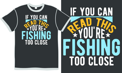 if you can read this you're fishing too close, sport fishing,  fishing life, hobby fishing carp,  fishing trip concept