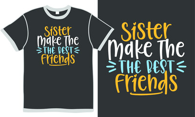 sister make the best friends, funny friends girls, sister quote,  word sisters, best friends lettering quote