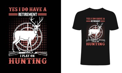 Yes I do have Retirement I Play on Hunting t shirt design, hunting t shirt design, typography, vintage t shirt, apparel, Print for posters, clothes.