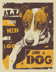 All You Need Is Love And A Dog. Vector illustration