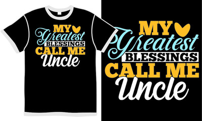 my greatest blessings call me uncle, world best uncle, funny uncle design, family quote, uncle calligraphy style lettering design