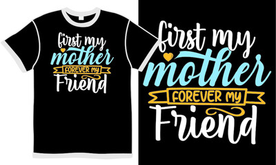 first my mother forever my friend, awesome mom, invitation gift for mothers day, friendship day quotes
