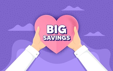 Big savings. Charity and donate concept. Special offer price sign. Advertising discounts symbol. Hands holding paper heart. Big savings love badge. Charity help. Vector