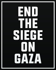 End the siege on Gaza modern creative banner, sign, design concept, social media post with white text on a black abstract background