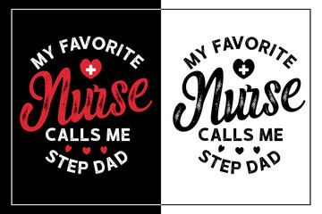 My Favorite Nurse Calls Me Step Dad |  Trendy Apparel Printable | Colorful Lettering Slogan and Message for T-Shirts, Mugs, Poster, and Hoodies |