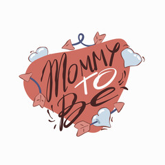 Mommy to be - hand drawn lettering. Vector elements for greeting card, invitation, poster, T-shirt design, post card, video blog cover. Happy mothers day design elements.