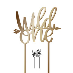 The first birthday cake topper with Wild one calligraphy words and arrow on a stick. Vector design for baby party decoration. Calligraphy sign for laser cutting. 