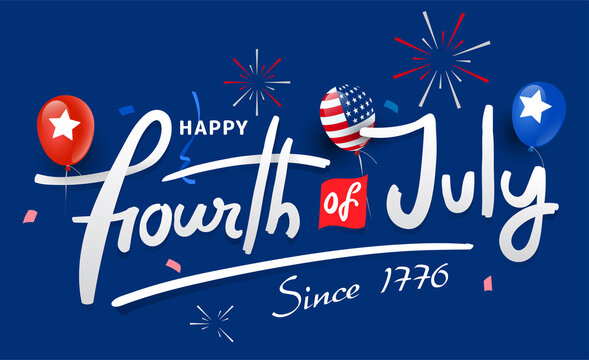 Celebrating freedom happy fourth of July since 1776 lettering, typography design with firework and balloons on dark navy blue background.