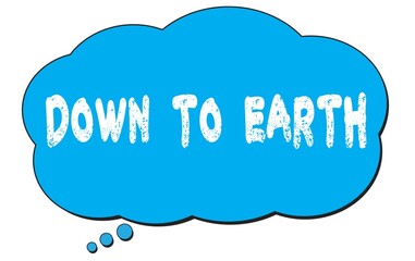 DOWN  TO  EARTH text written on a blue thought bubble.